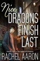 Nice Dragons Finish Last - Rachel Aaron