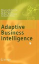 Adaptive Business Intelligence - Zbigniew Michalewicz, Martin Schmidt