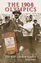 The 1908 Olympics: The First London Games - Keith Baker