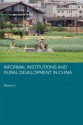 Informal Institutions and Rural Development in China (Routledge Studies on the Chinese Economy) - Biliang Hu