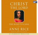 Christ the Lord: The Road to Cana - James Naughton, Anne Rice