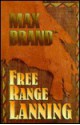 Free Range Lanning - Max Brand