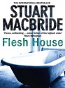 Flesh House - Stuart MacBride