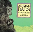 Animal Dads - Sneed B. Collard III, Steve Jenkins