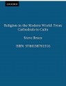 Religion in the Modern World: From Cathedrals to Cults - Steve Bruce