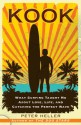 Kook: What Surfing Taught Me About Love, Life, and Catching the Perfect Wave - Peter Heller