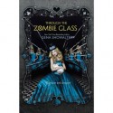 Through the Zombie Glass - Gena Showalter, Natalie Gold