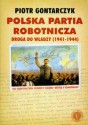 Polska Partia Robotnicza: droga do władzy (1941-1944) - Piotr Gontarczyk