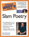 The Complete Idiot's Guide to Slam Poetry - Marc Kelly Smith, Joe Kraynak