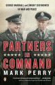 Partners in Command: George Marshall & Dwight Eisenhower in War & Peace - Mark Perry