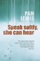 Speak Softly, She Can Hear - Pam Lewis