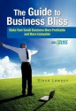 The Guide to Business Bliss: Make Your Small Business More Profitable and More Enjoyable - Steve Lawson