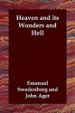 Heaven and Its Wonders and Hell - Emanuel Swedenborg, John Ager