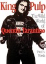 King Pulp: The Wild World of Quentin Tarantino - Paul A. Woods