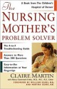 The Nursing Mother's Problem Solver - Claire Martin, Martha Sears