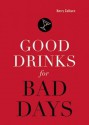 Good Drinks for Bad Days - Kerry Colburn