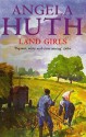 Land Girls - Angela Huth