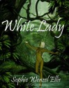 The White Lady - Sophie Wenzel Ellis