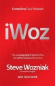 I, Woz: Computer Geek To Cult Icon Getting To The Core Of Apple's Inventor - Steve Wozniak