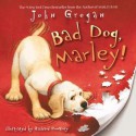 Bad Dog, Marley! (Audio) - John Grogan, Richard Cowdrey, Neil Patrick Harris