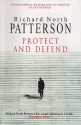 Protect And Defend: A Novel - Richard North Patterson