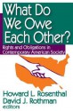 What Do We Owe Each Other?: Rights and Obligations in Contemporary American Society - Howard Rosenthal, David Rothman