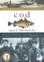 Cod: A Biography Of The Fish That Changed The World - Mark Kurlansky