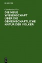 Die Neue Wissenschaft Uber Die Gemeinschaftliche Natur Der Volker: Nach Der Ausgabe Von 1744 - Giambattista Vico, Wilhelm Schmidt-Biggemann, Erich Auerbach