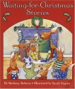 Waiting-for-Christmas Stories - Bethany Roberts, Sarah Ann Stapler