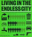 Living in the Endless City: The Urban Age Project by the London School of Economics and Deutsche Bank's Alfred Herrhausen Society - Ricky Burdett, Deyan Sudjic