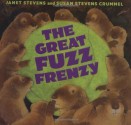 The Great Fuzz Frenzy - Janet Stevens, Susan Stevens Crummel