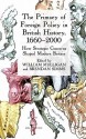 The Primacy of Foreign Policy in British History, 1660-2000: How Strategic Concerns Shaped Modern Britain - William Mulligan, Brendan Simms