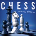 Chess: From First Moves to Checkmate - Daniel King