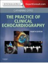 Practice of Clinical Echocardiography - Catherine M. Otto