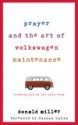 Prayer and the Art of Volkswagen Maintenance: Finding God on the Open Road - Donald Miller