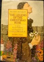 The Legend Of The Christmas Rose - Selma Lagerlöf, Ellin Greene, Charles Mikolaycak