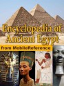 Encyclopedia of Ancient Egypt. Maps, timeline, information about the dynasties, pharaohs, laws, culture, government, military and more (Mobi Reference) - mobi, MobileReference