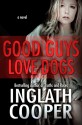 Good Guys Love Dogs - Inglath Cooper