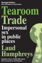 Tearoom Trade: Impersonal Sex in Public Places (Observations) - Laud Humphreys, Lee Rainwater