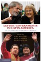 Leftist Governments in Latin America: Successes and Shortcomings - Kurt Weyland, Wendy Hunter, Raúl L. Madrid