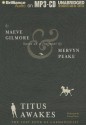 Titus Awakes: The Lost Book of Gormenghast - Maeve Gilmore, Mervyn Peake, Simon Vance