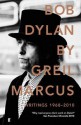 Bob Dylan: Writings 1968-2010 - Greil Marcus