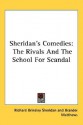 Sheridan's Comedies: The Rivals and the School for Scandal - Richard Brinsley Sheridan