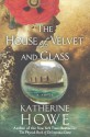 The House of Velvet and Glass - Katherine Howe
