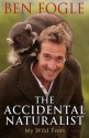 The Accidental Naturalist - Ben Fogle