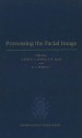 Processing the Facial Image: Proceedings of a Royal Society Discussion Meeting Held on 9 and 10 July 1991 - Vicki Bruce