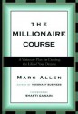 The Millionaire Course: A Visionary Plan for Creating the Life of Your Dreams - Marc Allen, Shakti Gawain