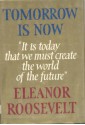 Tomorrow Is Now - Eleanor Roosevelt