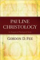 Pauline Christology: An Exegetical-Theological Study - Gordon D. Fee