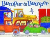 Bumper to Bumper: A Traffic Jam - Jakki Wood